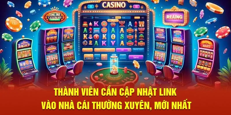 cập nhật link vào nhà cái thường xuyên