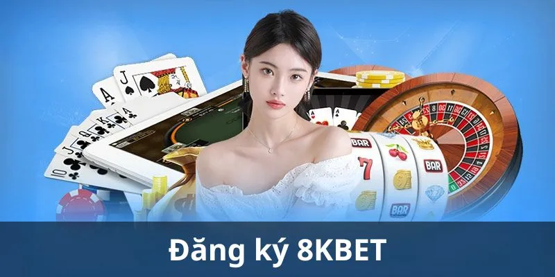 Hướng dẫn đăng ký 8KBET