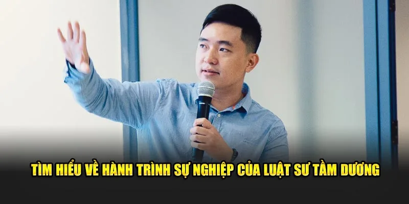 hành trình sự nghiệp của luật sư Tầm Dương