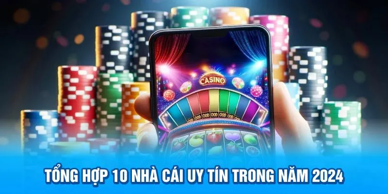 Tổng hợp 10 nhà cái 2024